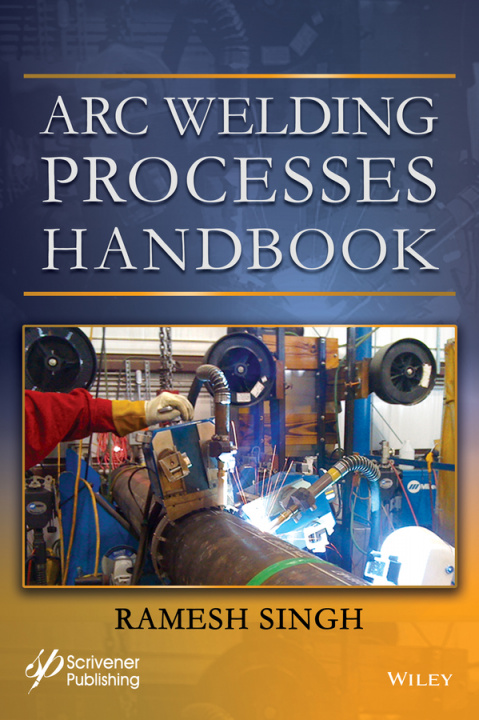 Kniha Arc Welding Processes Handbook Ramesh Singh
