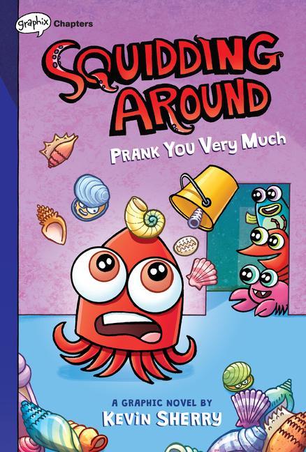 Kniha Prank You Very Much: A Graphix Chapters Book (Squidding Around #3) Kevin Sherry