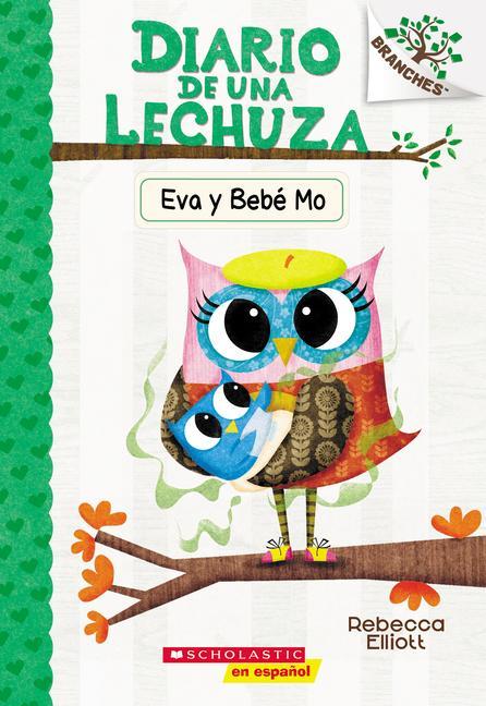 Könyv Diario de una Lechuza #10: Eva y Bebe Mo (Owl Diaries #10: Eva and Baby Mo) Rebecca Elliott