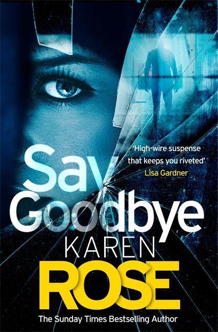 Kniha Say Goodbye (The Sacramento Series Book 3) Karen Rose