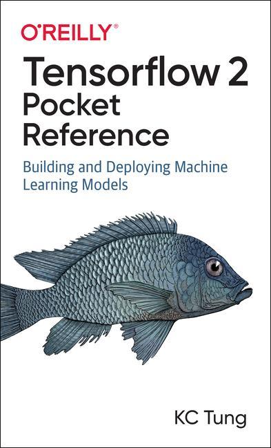 Knjiga TensorFlow 2 Pocket Reference K. C. Tung