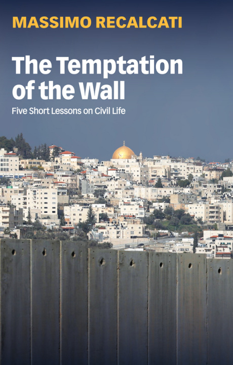 Kniha Temptation of the Wall - Five Short Lessons on Civil Life Massimo Recalcati