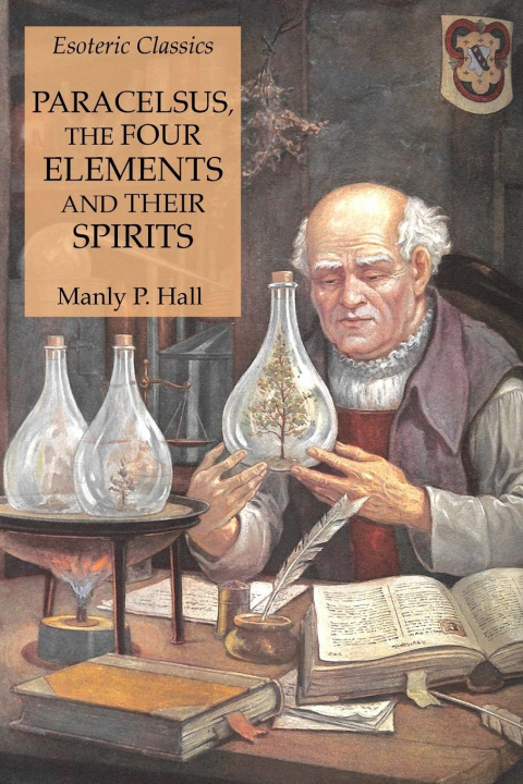 Kniha Paracelsus, the Four Elements and Their Spirits Manly P. Hall