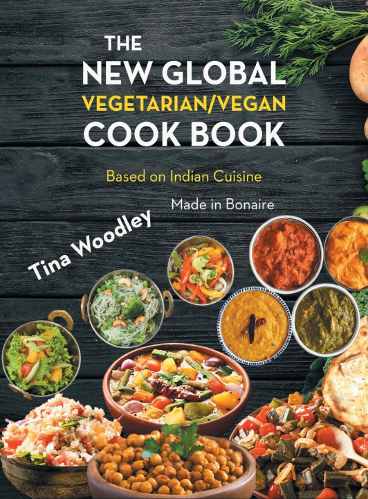 Kniha New Global Vegetarian/Vegan Cook book Base on the Indian Cuisine 