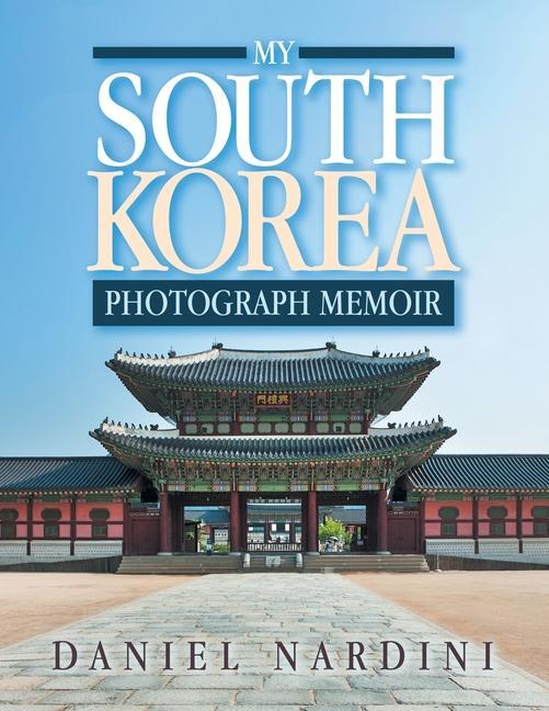 Kniha My South Korea Photograph Memoir Nardini Daniel Nardini
