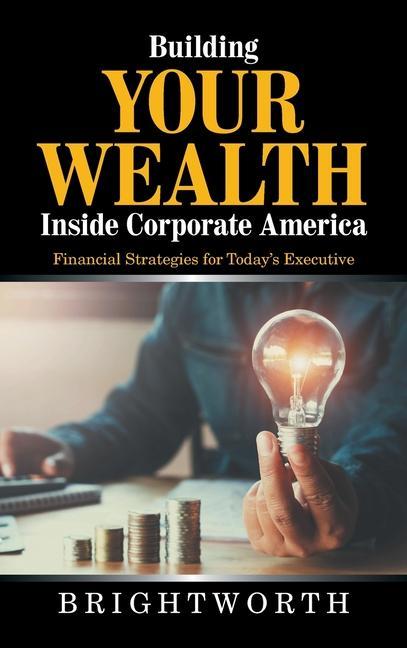 Carte Building Your Wealth Inside Corporate America Brightworth