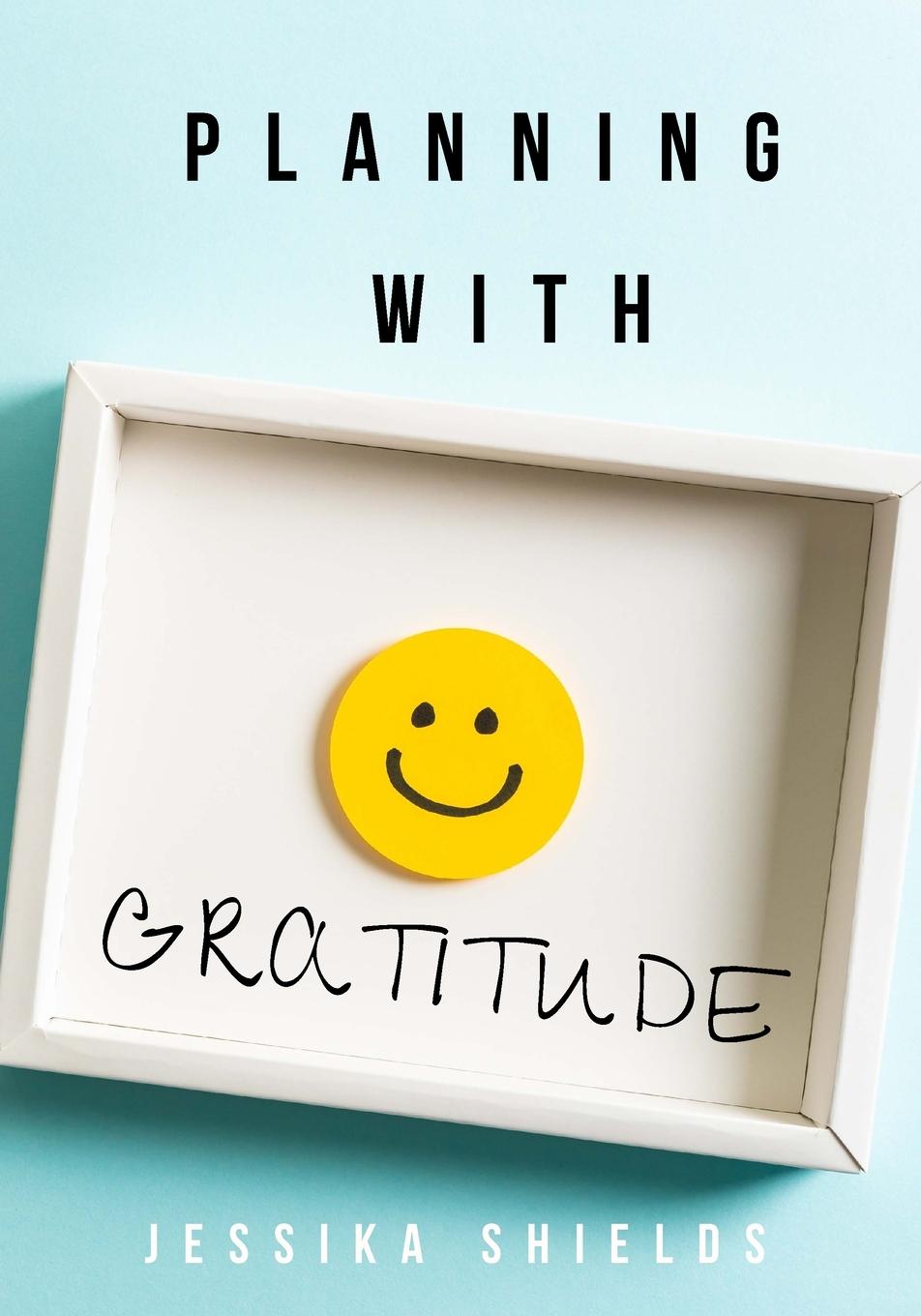 Книга Planning With Gratitude Jessika Shields