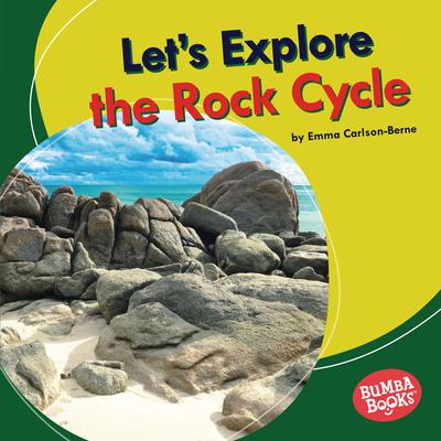 Book Let's Explore the Rock Cycle Emma Carlson-Berne