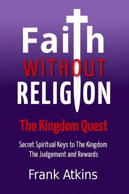 Knjiga Faith Without Religion: The Kingdom Quest Frank Atkins