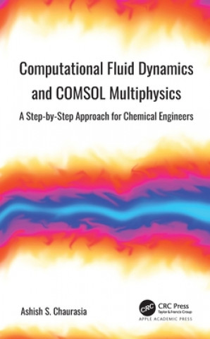 Kniha Computational Fluid Dynamics and COMSOL Multiphysics Ashish S. Chaurasia