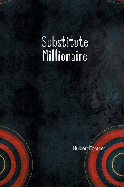 Knjiga The Substitute Millionaire Hulbert Footner