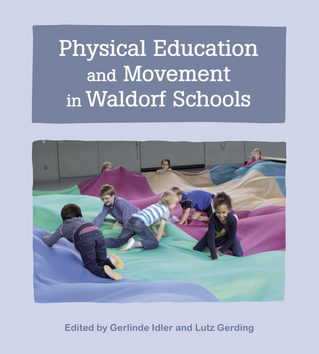 Книга Physical Education and Movement in Waldorf Schools Lutz Gerding