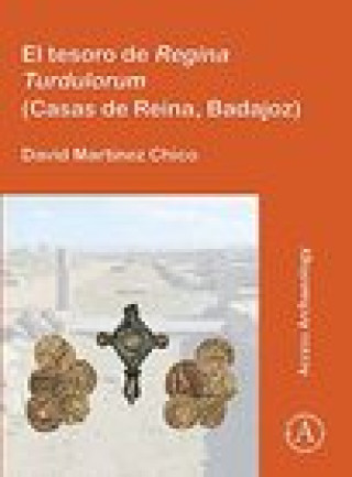 Книга El tesoro de Regina Turdulorum (Casas de Reina, Badajoz) David Martinez Chico