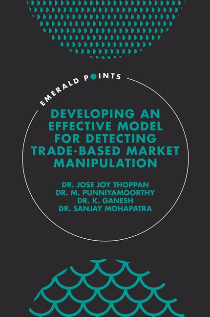 Buch Developing an Effective Model for Detecting Trade-Based Market Manipulation Dr. Jose Joy Thoppan