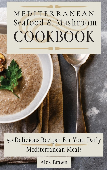 Carte Mediterranean Seafood & Mushroom Cookbook 