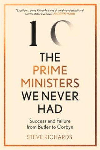 Könyv Prime Ministers We Never Had Steve Richards
