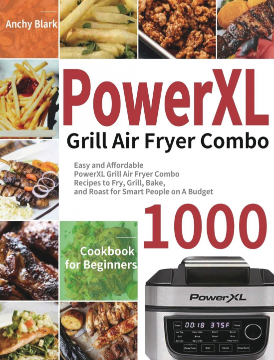 Kniha PowerXL Grill Air Fryer Combo Cookbook for Beginners 