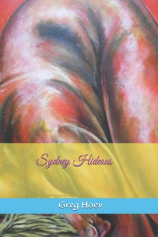 Knjiga Sydney Hideous Hoey Greg Hoey