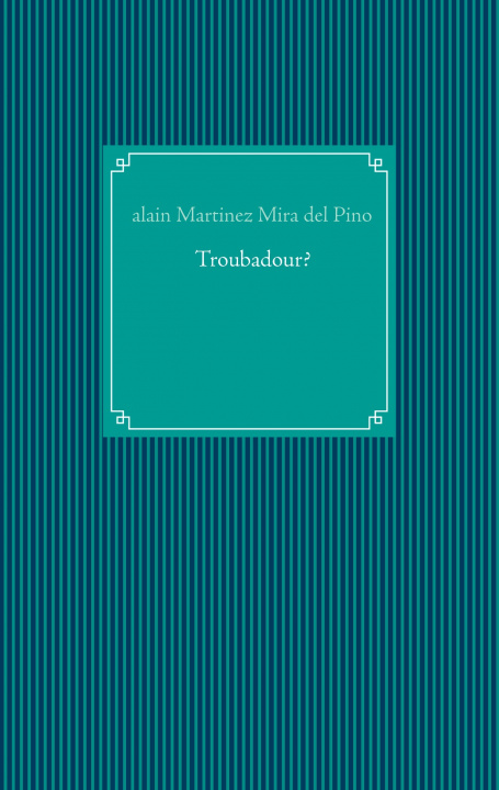 Knjiga Troubadour? Alain Martinez Mira del Pino