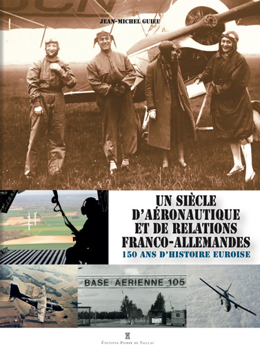 Kniha Un siècle d aéronautique et de relations franco-allemandes Jean-Michel GUIEU