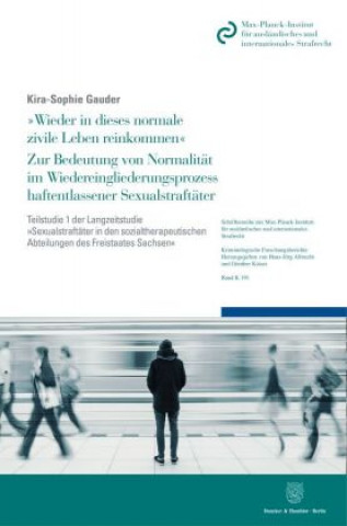 Książka »Wieder in dieses normale zivile Leben reinkommen«. Zur Bedeutung von Normalität im Wiedereingliederungsprozess haftentlassener Sexualstraftäter. 