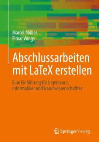 Könyv Abschlussarbeiten mit LaTeX erstellen Elmar Wings