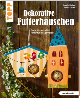 Kniha Dekorative Futterhäuschen (kreativ.kompakt) Ilona Butterer
