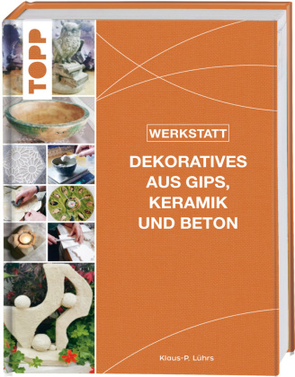 Kniha Werkstatt - Dekoratives aus Gips, Keramik und Beton 