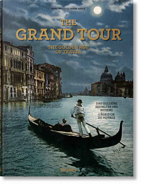 Knjiga Grand Tour. The Golden Age of Travel Marc Walter