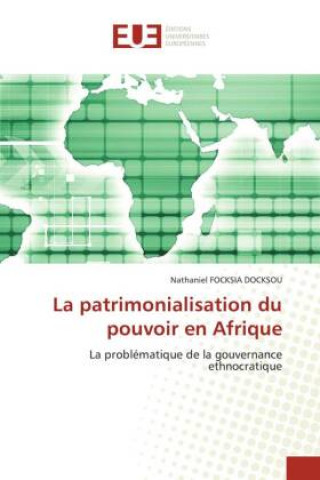 Βιβλίο patrimonialisation du pouvoir en Afrique FOCKSIA DOCKSOU Nathaniel FOCKSIA DOCKSOU