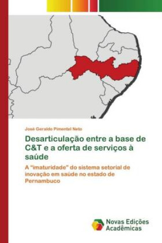 Kniha Desarticulacao entre a base de C&T e a oferta de servicos a saude Pimentel Neto Jose Geraldo Pimentel Neto