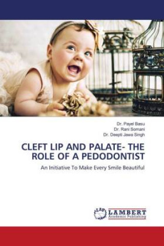 Kniha Cleft Lip and Palate- The Role of a Pedodontist DR. PAYEL BASU