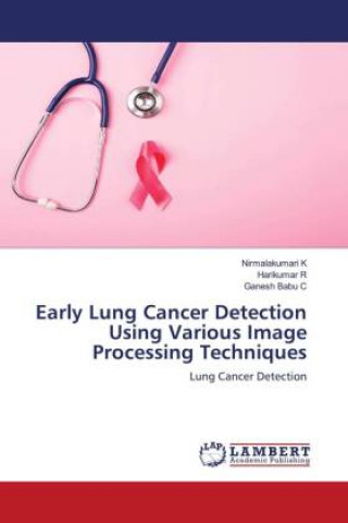 Knjiga Early Lung Cancer Detection Using Various Image Processing Techniques Nirmalakumari K