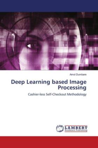 Knjiga Deep Learning based Image Processing AMOL DUMBARE