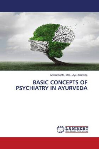 Könyv Basic Concepts of Psychiatry in Ayurveda M.D.  AYU  SAM BAMS