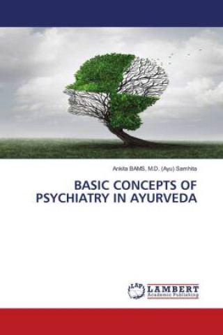 Knjiga Basic Concepts of Psychiatry in Ayurveda M.D.  AYU  SAM BAMS