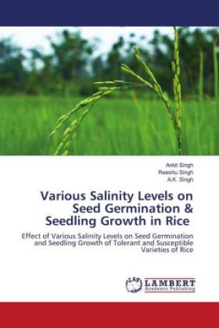Książka Various Salinity Levels on Seed Germination & Seedling Growth in Rice ANKIT SINGH