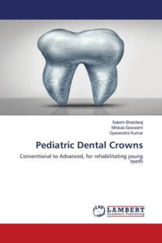 Könyv Pediatric Dental Crowns Bhardwaj Sakshi Bhardwaj