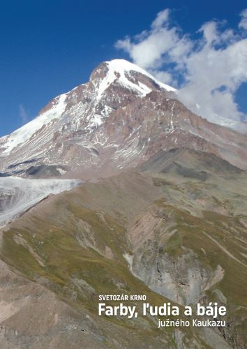 Kniha Farby, ľudia a báje južného Kaukazu Svetozár Krno