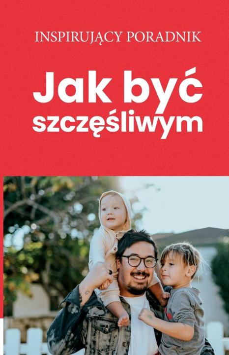 Könyv Jak byc szcz&#281;&#347;liwym 