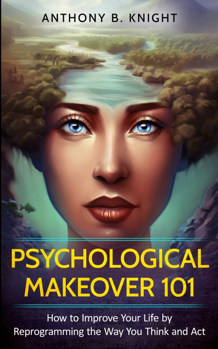 Knjiga Psychological Makeover 101 Knight Anthony B. Knight