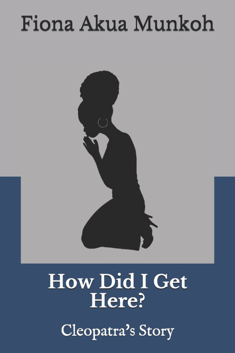 Knjiga How Did I Get Here? Munkoh Fiona Akua Munkoh