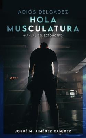 Buch Adiós Delgadez, Hola Musculatura: Manual del Ectomorfo + Bonus: Hoja de progreso incluida (Edición en Espa?ol) 