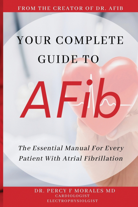 Kniha Your Complete Guide To AFib Morales MD Percy Morales MD