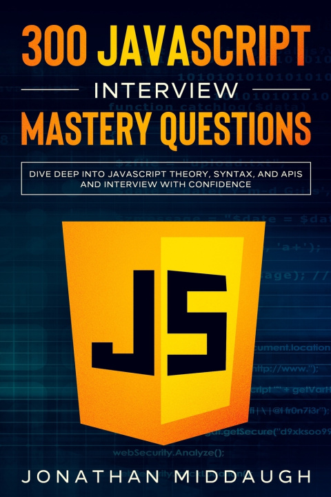 Knjiga 300 JavaScript Interview Mastery Questions Middaugh Jonathan Middaugh