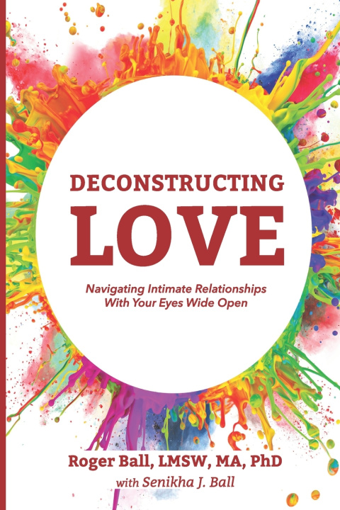 Knjiga Deconstructing Love Ball PhD Roger Ball PhD