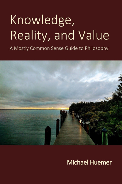 Könyv Knowledge, Reality, and Value Huemer Michael Huemer