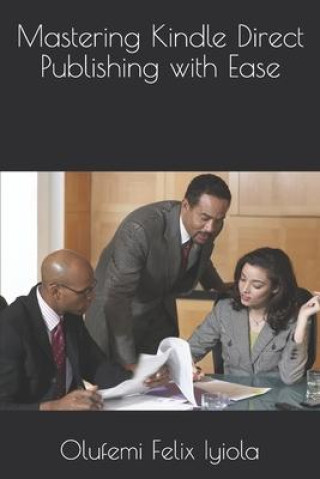 Buch Mastering Kindle Direct Publishing with Ease Olufemi Felix Iyiola