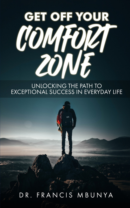 Buch Get Off Your Comfort Zone Mbunya Dr. Francis Mbunya
