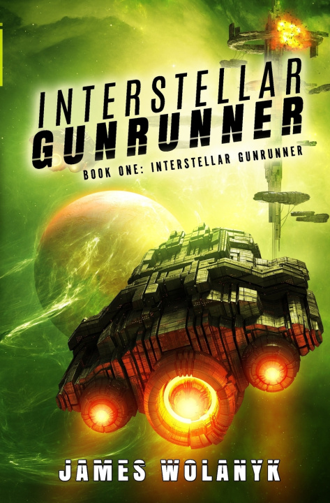 Knjiga Interstellar Gunrunner Wolanyk James Wolanyk